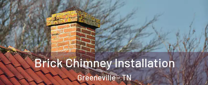  Brick Chimney Installation Greeneville - TN
