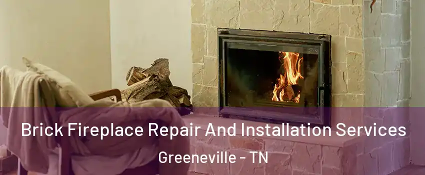  Brick Fireplace Repair And Installation Services Greeneville - TN