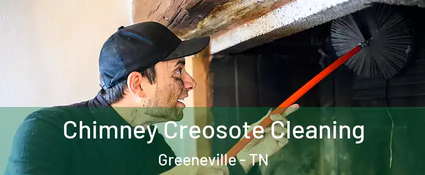  Chimney Creosote Cleaning Greeneville - TN