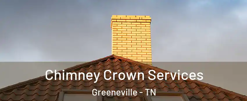  Chimney Crown Services Greeneville - TN