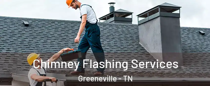  Chimney Flashing Services Greeneville - TN