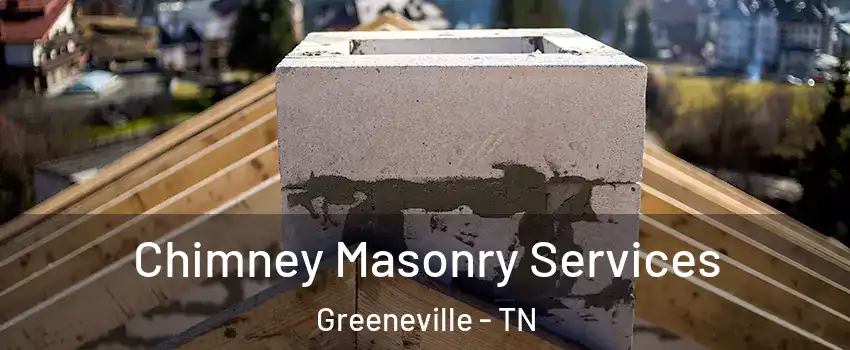  Chimney Masonry Services Greeneville - TN
