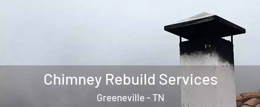  Chimney Rebuild Services Greeneville - TN