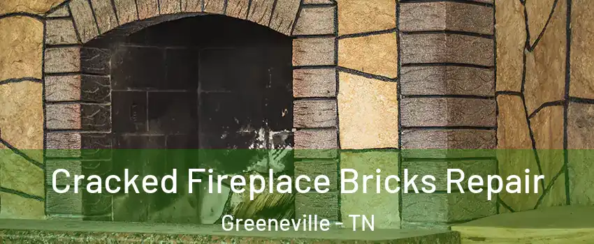  Cracked Fireplace Bricks Repair Greeneville - TN