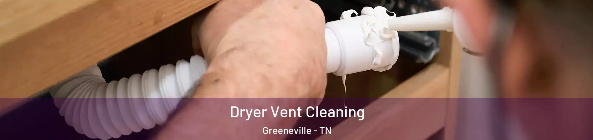  Dryer Vent Cleaning Greeneville - TN