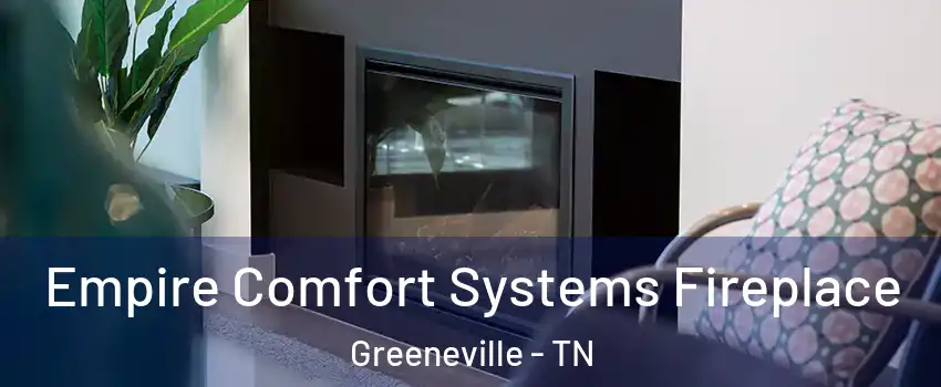  Empire Comfort Systems Fireplace Greeneville - TN