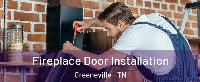  Fireplace Door Installation Greeneville - TN