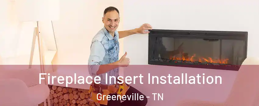  Fireplace Insert Installation Greeneville - TN