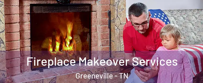  Fireplace Makeover Services Greeneville - TN