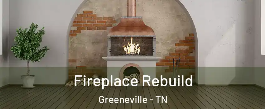  Fireplace Rebuild Greeneville - TN