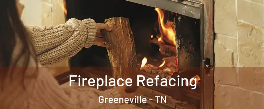  Fireplace Refacing Greeneville - TN