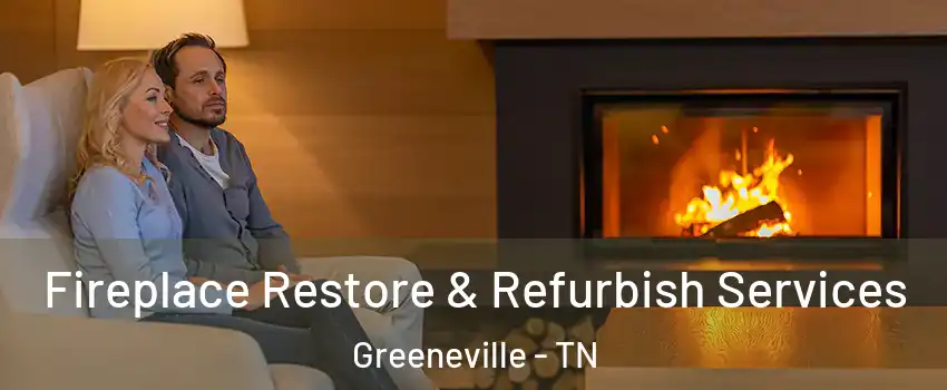  Fireplace Restore & Refurbish Services Greeneville - TN