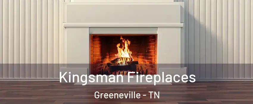 Kingsman Fireplaces Greeneville - TN