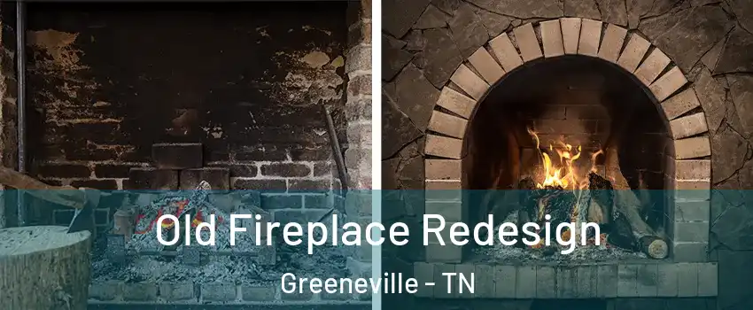  Old Fireplace Redesign Greeneville - TN