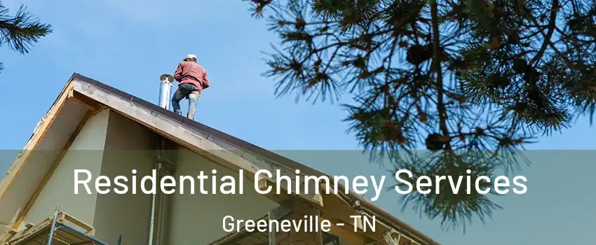  Residential Chimney Services Greeneville - TN