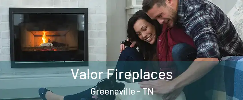  Valor Fireplaces Greeneville - TN