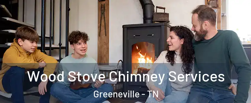  Wood Stove Chimney Services Greeneville - TN